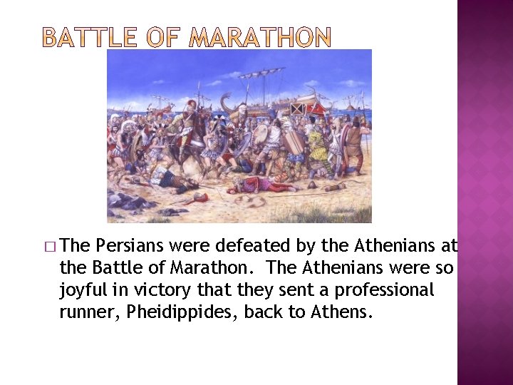 � The Persians were defeated by the Athenians at the Battle of Marathon. The