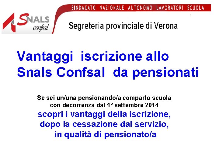 Vantaggi iscrizione allo Snals Confsal da pensionati Se sei un/una pensionando/a comparto scuola con