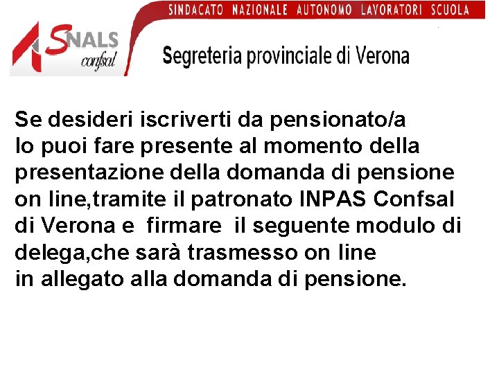 Se desideri iscriverti da pensionato/a lo puoi fare presente al momento della presentazione della