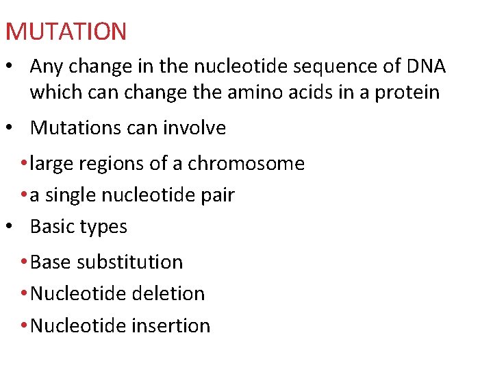 MUTATION • Any change in the nucleotide sequence of DNA which can change the