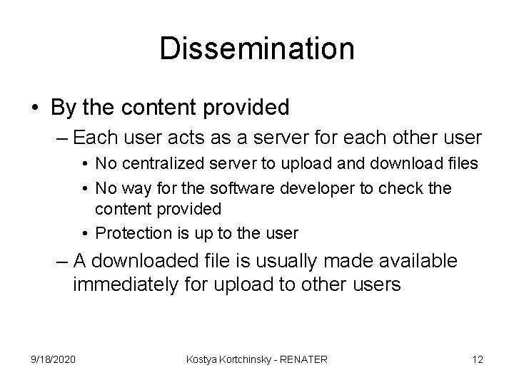 Dissemination • By the content provided – Each user acts as a server for Dissemination • By the content provided – Each user acts as a server for