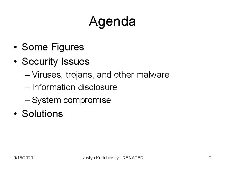 Agenda • Some Figures • Security Issues – Viruses, trojans, and other malware –