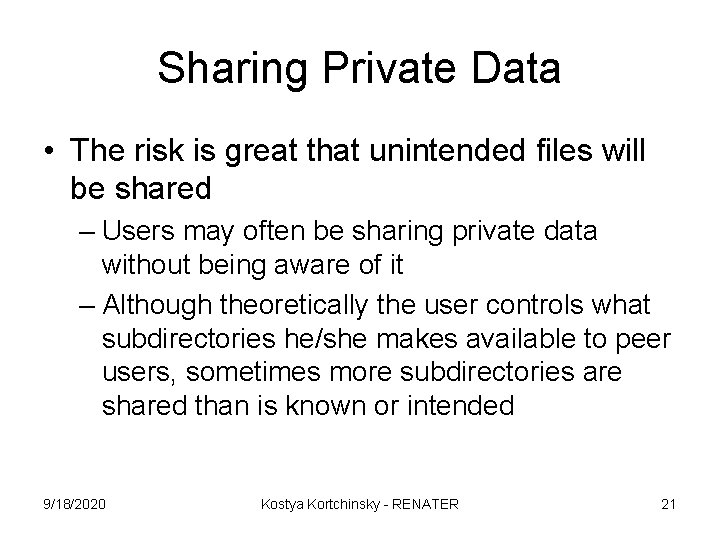 Sharing Private Data • The risk is great that unintended files will be shared