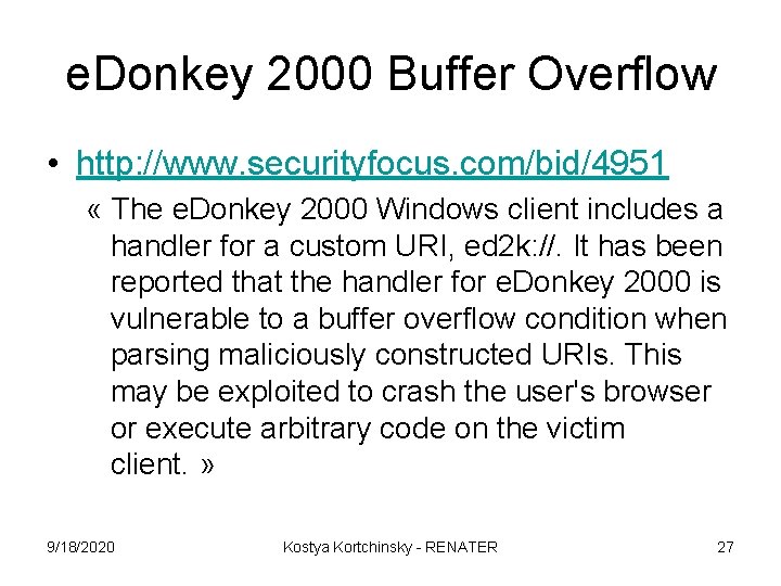 e. Donkey 2000 Buffer Overflow • http: //www. securityfocus. com/bid/4951 « The e. Donkey e. Donkey 2000 Buffer Overflow • http: //www. securityfocus. com/bid/4951 « The e. Donkey