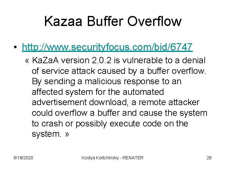Kazaa Buffer Overflow • http: //www. securityfocus. com/bid/6747 « Ka. Za. A version 2.