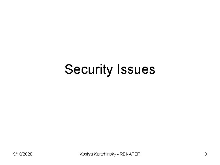 Security Issues 9/18/2020 Kostya Kortchinsky - RENATER 8 