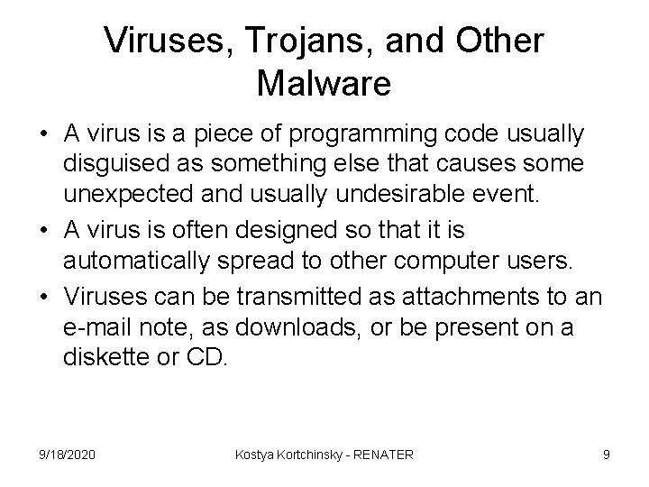 Viruses, Trojans, and Other Malware • A virus is a piece of programming code