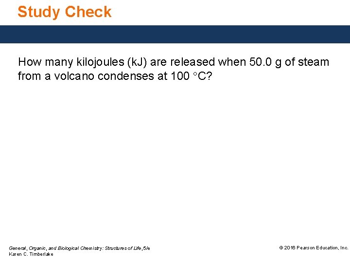 Study Check How many kilojoules (k. J) are released when 50. 0 g of