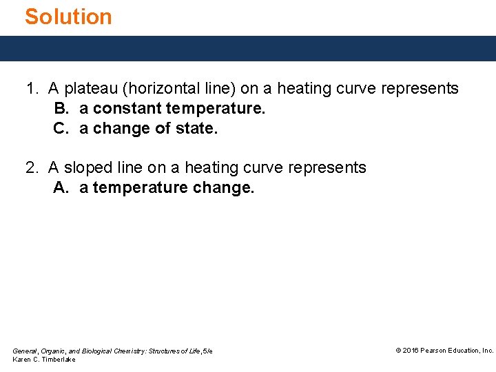 Solution 1. A plateau (horizontal line) on a heating curve represents B. a constant