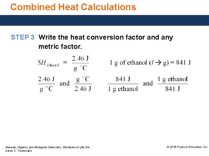 Combined Heat Calculations STEP 3 Write the heat conversion factor and any metric factor.