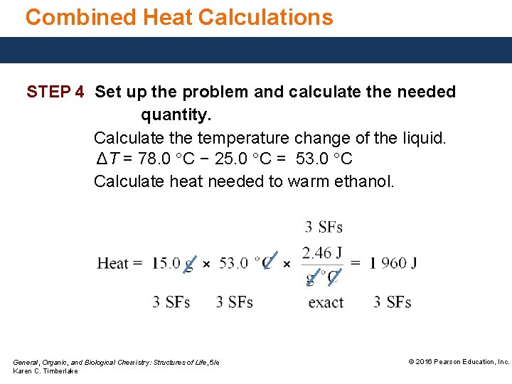 Combined Heat Calculations STEP 4 Set up the problem and calculate the needed quantity.