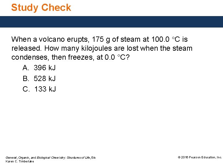 Study Check When a volcano erupts, 175 g of steam at 100. 0 °C