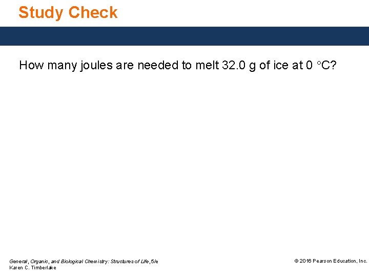 Study Check How many joules are needed to melt 32. 0 g of ice