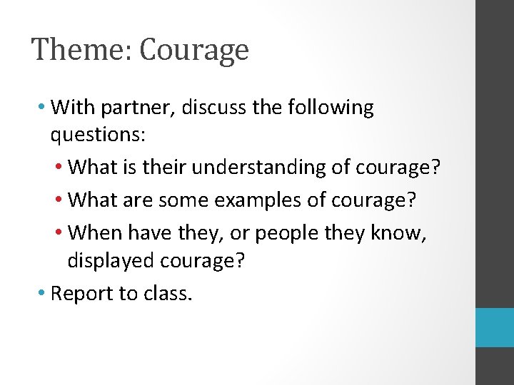 Theme: Courage • With partner, discuss the following questions: • What is their understanding