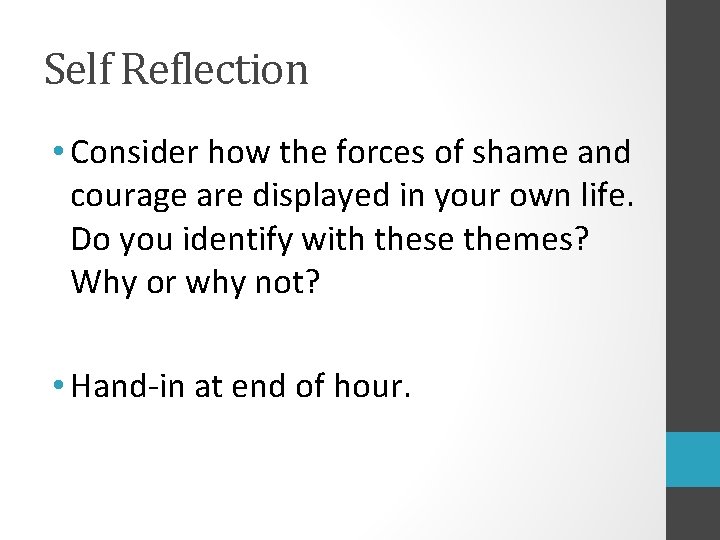 Self Reflection • Consider how the forces of shame and courage are displayed in