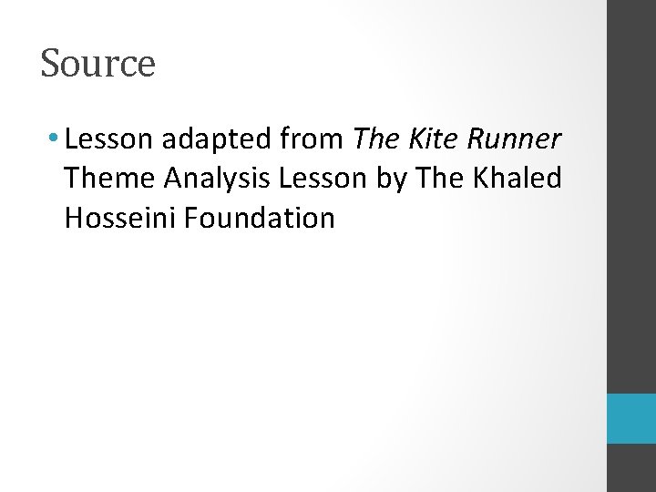 Source • Lesson adapted from The Kite Runner Theme Analysis Lesson by The Khaled