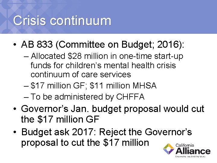 Crisis continuum • AB 833 (Committee on Budget; 2016): – Allocated $28 million in