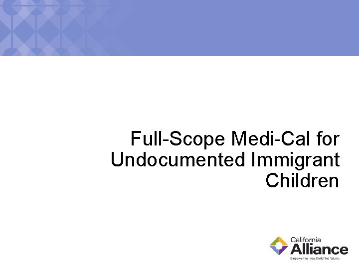 Full-Scope Medi-Cal for Undocumented Immigrant Children 