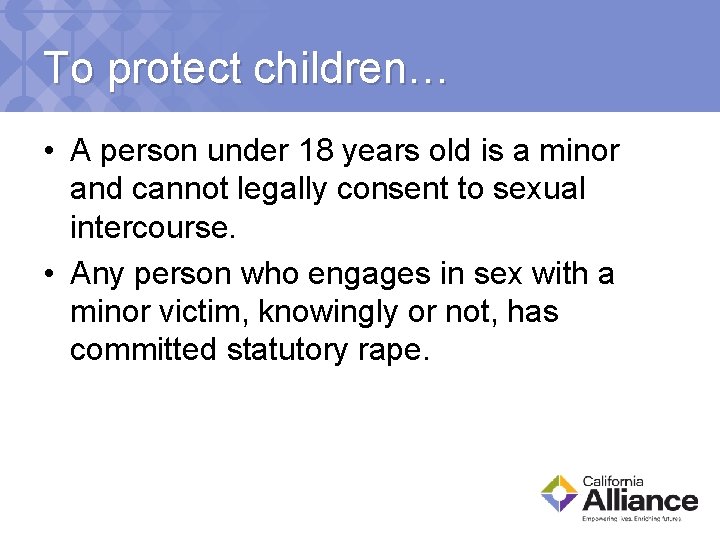 To protect children… • A person under 18 years old is a minor and