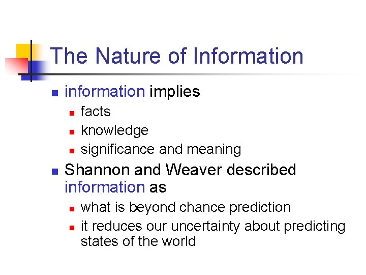 The Nature of Information n information implies n n facts knowledge significance and meaning