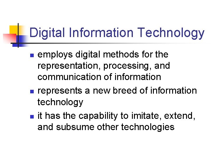 Digital Information Technology n n n employs digital methods for the representation, processing, and