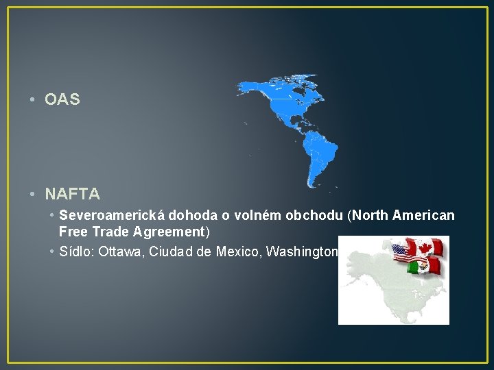  • OAS • NAFTA • Severoamerická dohoda o volném obchodu (North American Free