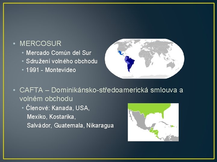  • MERCOSUR • Mercado Común del Sur • Sdružení volného obchodu • 1991