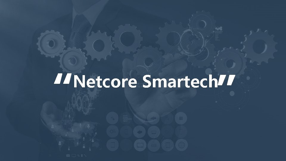 “ “ Netcore Smartech 