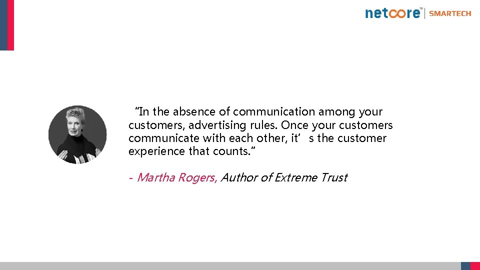 “In the absence of communication among your customers, advertising rules. Once your customers communicate