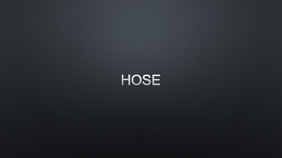HOSE 