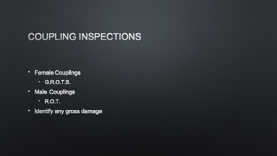 COUPLING INSPECTIONS • FEMALE COUPLINGS • G. R. O. T. S. • MALE COUPLINGS