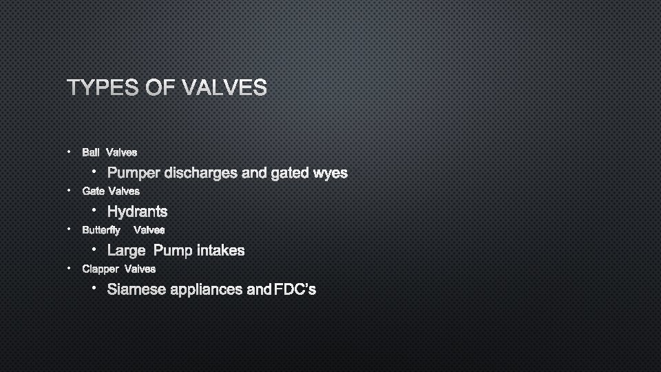 TYPES OF VALVES • BALL VALVES • PUMPER DISCHARGES AND GATED WYES • GATE