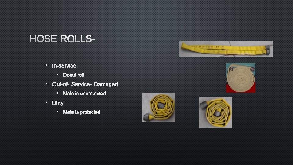 HOSE ROLLS • IN-SERVICE • DONUT ROLL • OUT-OF-SERVICE- DAMAGED • MALE IS UNPROTECTED