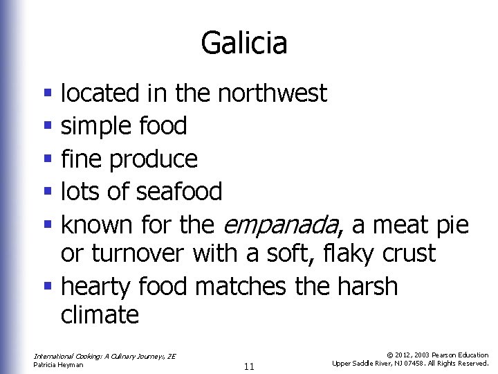 Galicia § located in the northwest § simple food § fine produce § lots