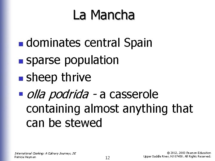 La Mancha dominates central Spain n sparse population n sheep thrive § olla podrida