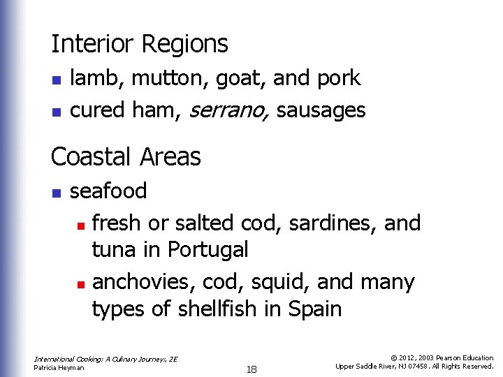 Interior Regions n n lamb, mutton, goat, and pork cured ham, serrano, sausages Coastal