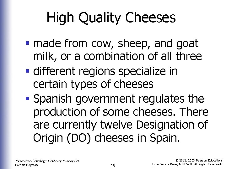 High Quality Cheeses § made from cow, sheep, and goat milk, or a combination