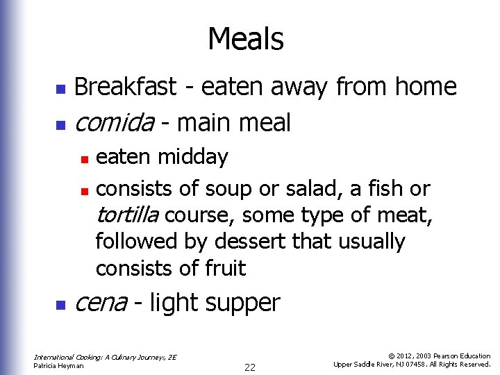 Meals Breakfast - eaten away from home n comida - main meal n eaten