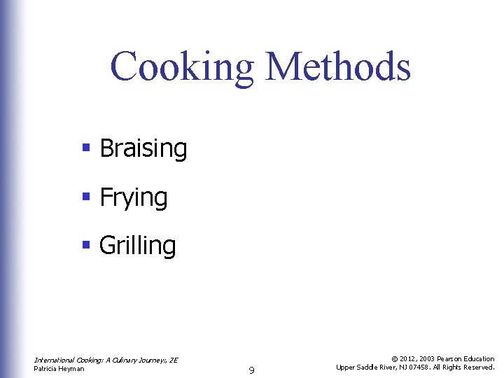 Cooking Methods § Braising § Frying § Grilling International Cooking: A Culinary Journey: ,