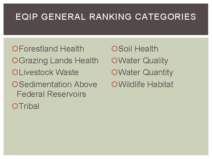 EQIP GENERAL RANKING CATEGORIES Forestland Health Grazing Lands Health Livestock Waste Sedimentation Above Federal EQIP GENERAL RANKING CATEGORIES Forestland Health Grazing Lands Health Livestock Waste Sedimentation Above Federal