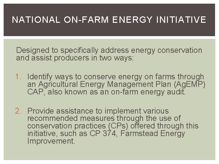 NATIONAL ON-FARM ENERGY INITIATIVE OVERVIEW Designed to specifically address energy conservation and assist producers NATIONAL ON-FARM ENERGY INITIATIVE OVERVIEW Designed to specifically address energy conservation and assist producers
