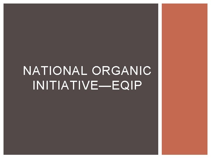 NATIONAL ORGANIC INITIATIVE—EQIP NATIONAL ORGANIC INITIATIVE—EQIP