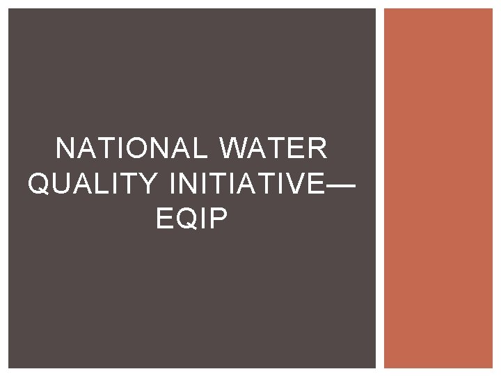 NATIONAL WATER QUALITY INITIATIVE— EQIP NATIONAL WATER QUALITY INITIATIVE— EQIP