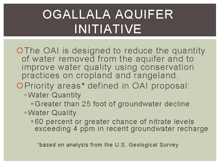OGALLALA AQUIFER INITIATIVE The OAI is designed to reduce the quantity of water removed OGALLALA AQUIFER INITIATIVE The OAI is designed to reduce the quantity of water removed