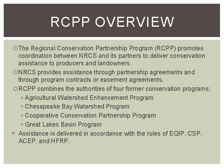 RCPP OVERVIEW The Regional Conservation Partnership Program (RCPP) promotes coordination between NRCS and its RCPP OVERVIEW The Regional Conservation Partnership Program (RCPP) promotes coordination between NRCS and its