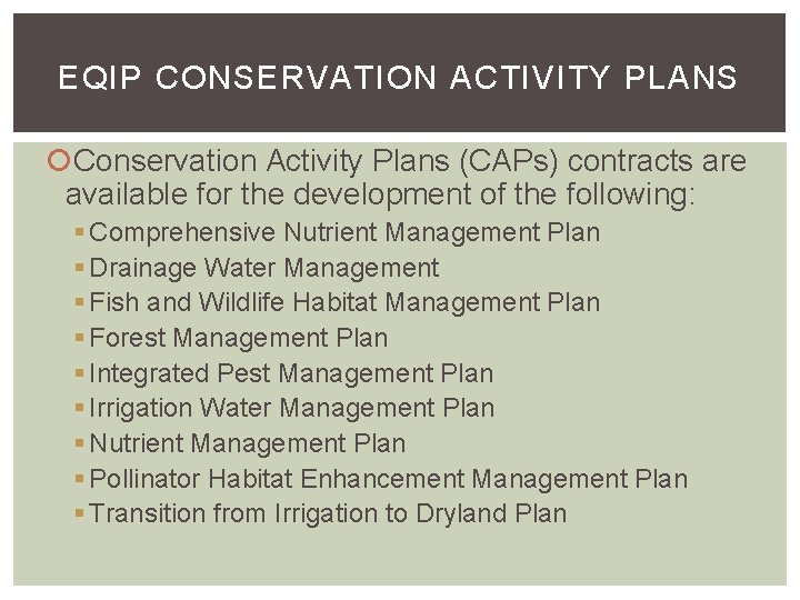 EQIP CONSERVATION ACTIVITY PLANS Conservation Activity Plans (CAPs) contracts are available for the development