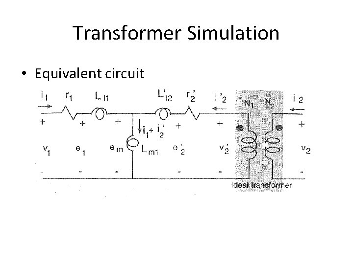 Transformer Simulation • Equivalent circuit 