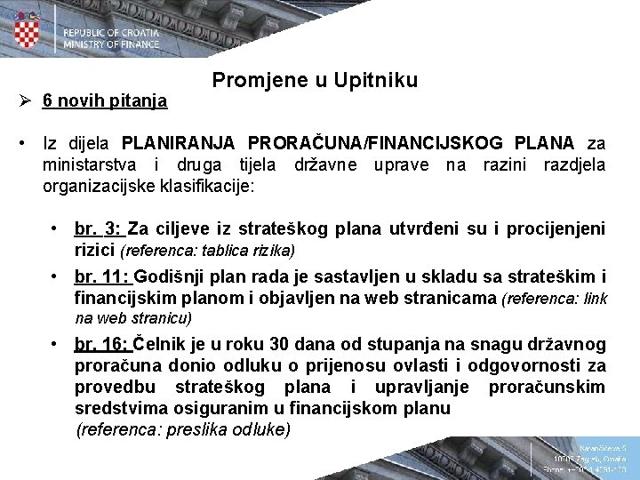 Ø 6 novih pitanja Promjene u Upitniku • Iz dijela PLANIRANJA PRORAČUNA/FINANCIJSKOG PLANA za