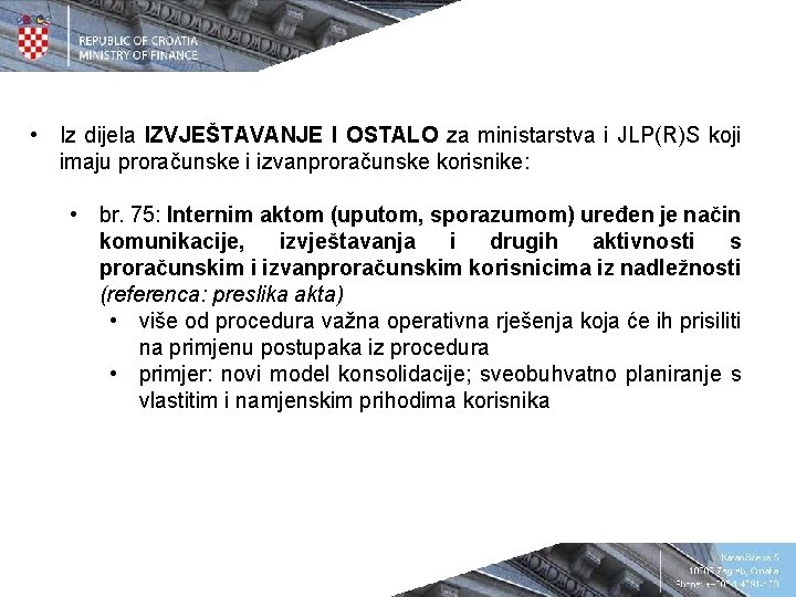  • Iz dijela IZVJEŠTAVANJE I OSTALO za ministarstva i JLP(R)S koji imaju proračunske