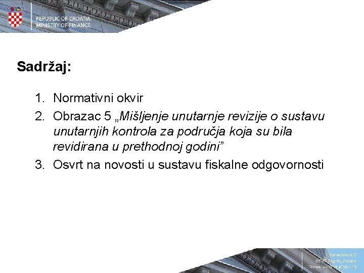 Sadržaj: 1. Normativni okvir 2. Obrazac 5 „Mišljenje unutarnje revizije o sustavu unutarnjih kontrola